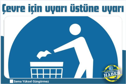 Çevre için uyarı üstüne uyarı