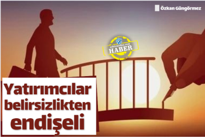 Yatırımcılar belirsizlikten endişeli