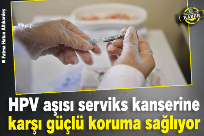 HPV aşısı serviks kanserine karşı güçlü koruma sağlıyor