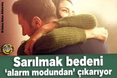 Sarılmak bedeni ‘alarm modundan’ çıkarıyor