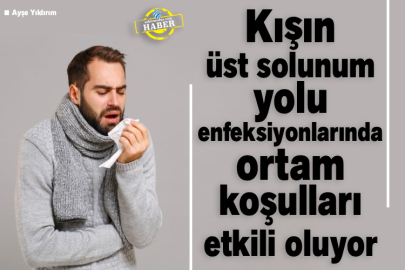 Kışın üst solunum yolu enfeksiyonlarında ortam koşulları etkili oluyor