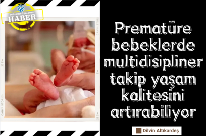 Prematüre bebeklerde multidisipliner takip yaşam kalitesini artırabiliyor