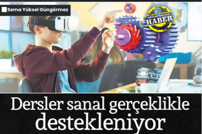 Dersler sanal gerçeklikle destekleniyor
