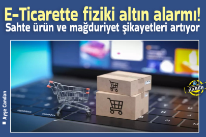 E-Ticarette fiziki altın alarmı! Sahte ürün ve mağduriyet şikayetleri artıyor