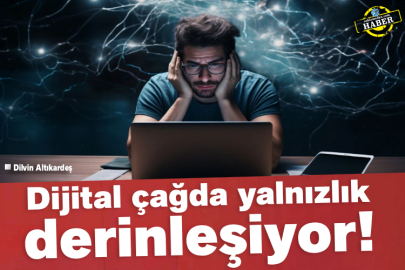 Dijital çağda yalnızlık derinleşiyor!