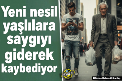 Yeni nesil yaşlılara saygıyı giderek kaybediyor