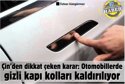 Çin’den dikkat çeken karar: Otomobillerde gizli kapı kolları kaldırılıyor