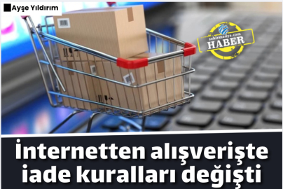 İnternetten alışverişte iade kuralları değişti