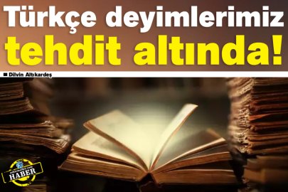 Türkçe deyimlerimiz tehdit altında!