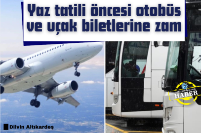 Yaz tatili öncesi otobüs ve uçak biletlerine zam