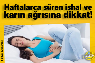  Haftalarca süren ishal ve karın ağrısına dikkat!