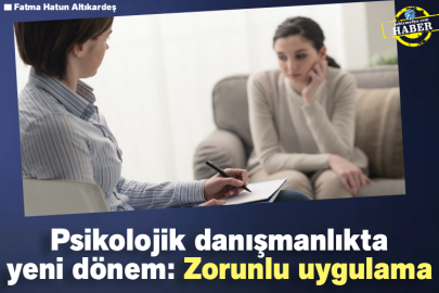 Psikolojik danışmanlıkta yeni dönem: Zorunlu uygulama