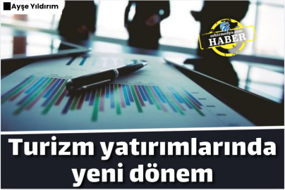Turizm yatırımlarında yeni dönem