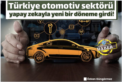 Türkiye otomotiv sektörü yapay zekayla yeni bir döneme girdi!