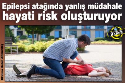 Epilepsi atağında yanlış müdahale hayati risk oluşturuyor