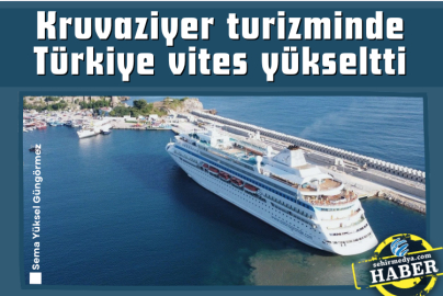 Kruvaziyer turizminde Türkiye vites yükseltti