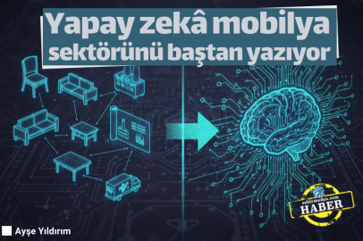 Yapay zekâ mobilya sektörünü baştan yazıyor