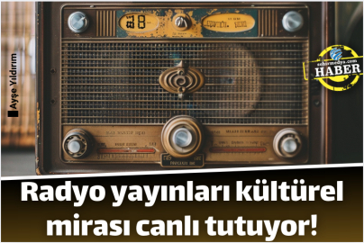 Radyo yayınları kültürel mirası canlı tutuyor!