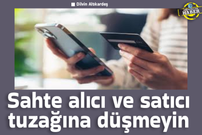Sahte alıcı ve satıcı tuzağına düşmeyin