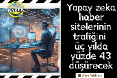 Yapay zeka haber sitelerinin trafiğini üç yılda yüzde 43 düşürecek