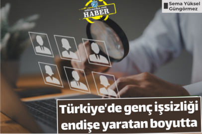 Türkiye’de genç işsizliği endişe yaratan boyutta