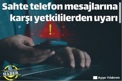 Sahte telefon mesajlarına karşı yetkililerden uyarı