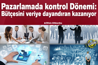 Pazarlamada kontrol Dönemi: Bütçesini veriye dayandıran kazanıyor