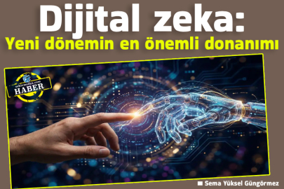 Dijital zeka: Yeni dönemin en önemli donanımı