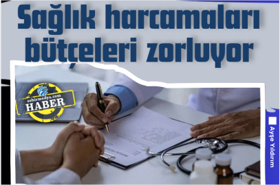 Sağlık harcamaları bütçeleri zorluyor