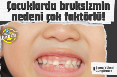 Çocuklarda bruksizmin nedeni çok faktörlü!