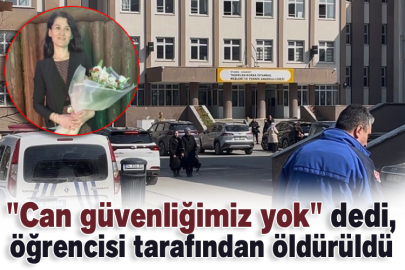 "Can güvenliğimiz yok" dedi, öğrencisi tarafından öldürüldü