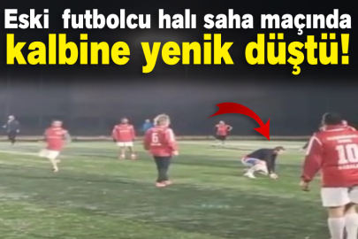 Eski  futbolcu halı saha maçında kalbine yenik düştü!