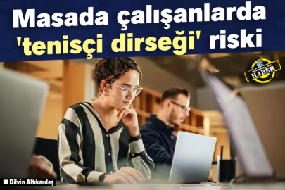 Masada çalışanlarda 'tenisçi dirseği' riski