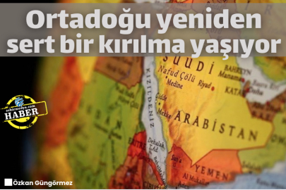 Ortadoğu yeniden sert bir kırılma yaşıyor