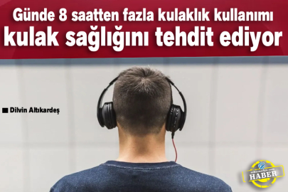 Günde 8 saatten fazla kulaklık kullanımı kulak sağlığını tehdit ediyor