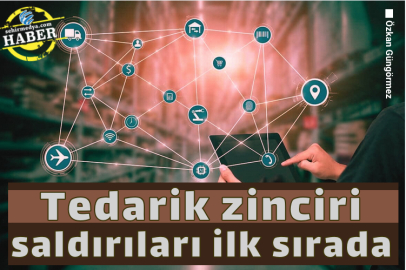 Tedarik zinciri saldırıları ilk sırada