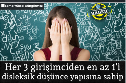 Her 3 girişimciden en az 1'i disleksik düşünce yapısına sahip