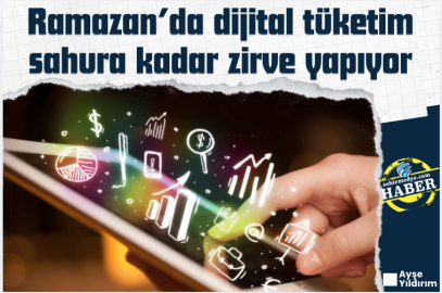 Ramazan’da dijital tüketim sahura kadar zirve yapıyor