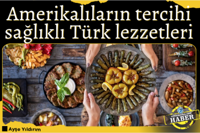 Amerikalıların tercihi sağlıklı Türk lezzetleri