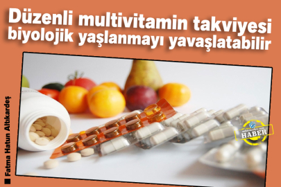 Düzenli multivitamin takviyesi biyolojik yaşlanmayı yavaşlatabilir