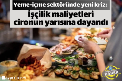 Yeme-içme sektöründe yeni kriz: İşçilik maliyetleri cironun yarısına dayandı