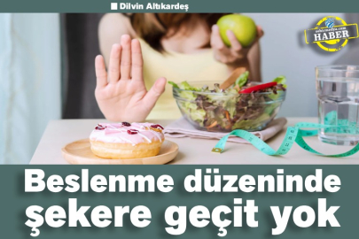 Beslenme düzeninde şekere geçit yok