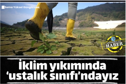 İklim yıkımında ‘ustalık sınıfı’ndayız
