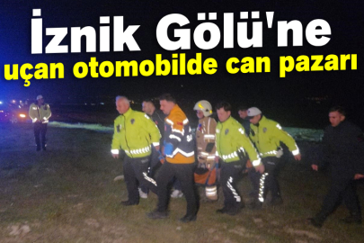 İznik Gölü'ne uçan otomobilde can pazarı