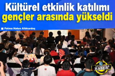 Kültürel etkinlik katılımı gençler arasında yükseldi