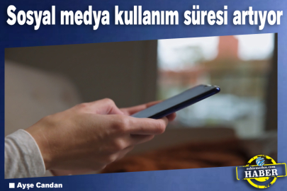 Sosyal medya kullanım süresi artıyor