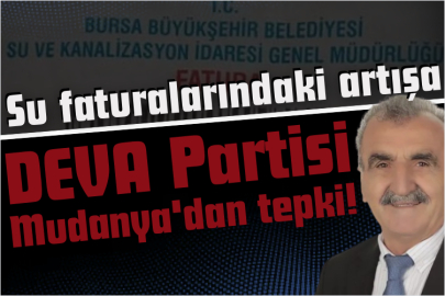 Su faturalarındaki artışa DEVA Partisi Mudanya'dan tepki!