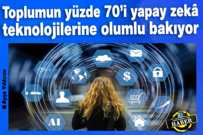 Toplumun Yüzde 70’i Yapay Zekâ Teknolojilerine Olumlu Bakıyor