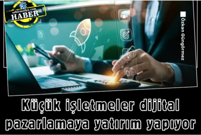 Küçük işletmeler dijital pazarlamaya yatırım yapıyor