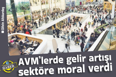 AVM’lerde gelir artışı sektöre moral verdi 